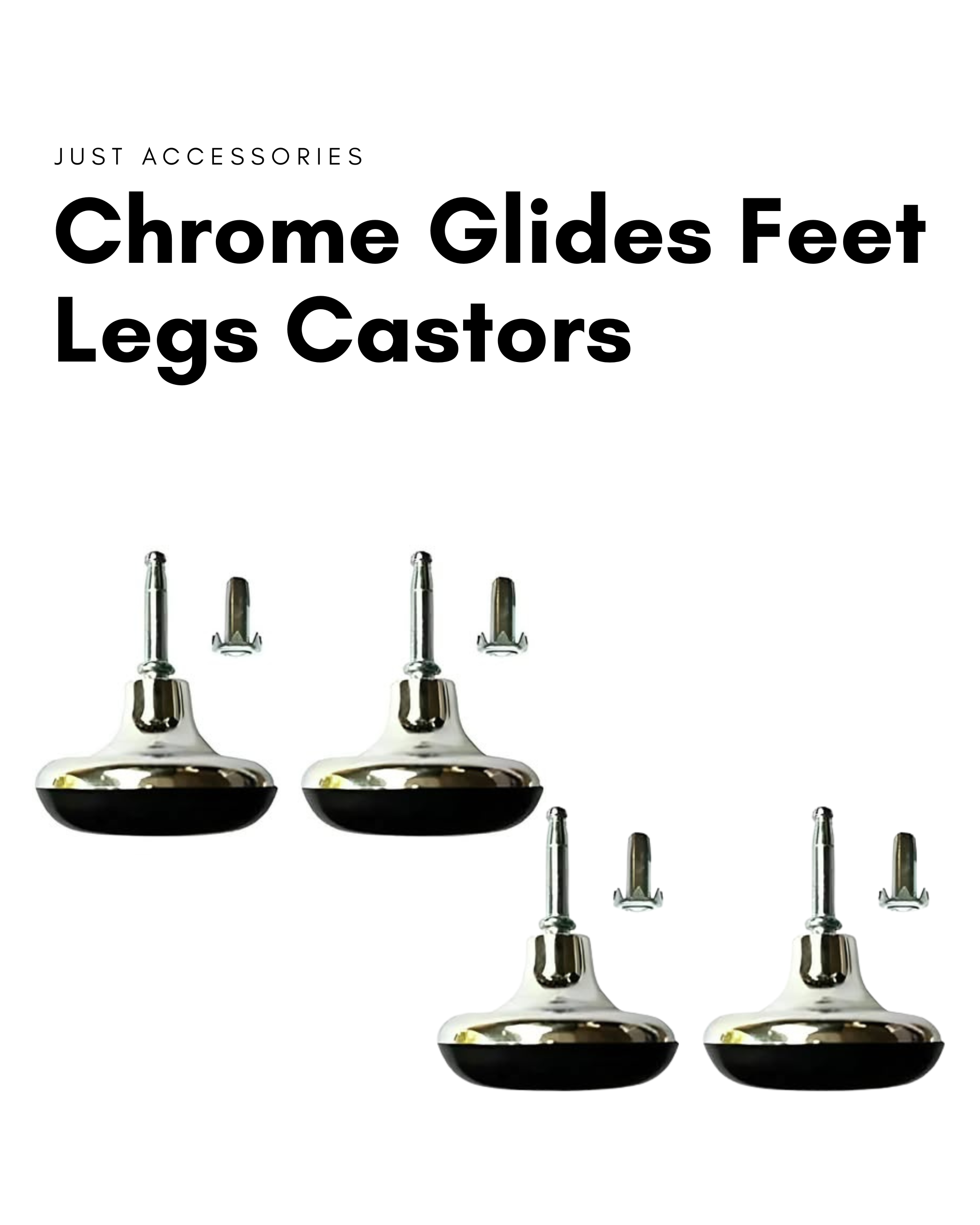 Chrome glides feet legs castors set from Just Accessories.